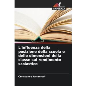 Amannah, Constance L'influenza della posizione della scuola e delle dimensioni della classe sul rendimento scolastico Amannah, Constance L'influenza della posizione della scuola e delle dimensioni della classe sul rendimento scolastico
