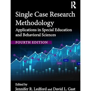 Single Case Research Methodology: Applications in Special Education and Behavioral Sciences Single Case Research Methodology: Applications in Special Education and Behavioral Sciences