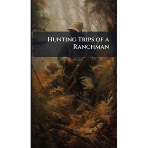 TBD Hunting Trips of a Ranchman TBD Hunting Trips of a Ranchman