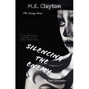 Clayton, M.E. Silencing the Enemy (The Enemy Series) Clayton, M.E. Silencing the Enemy (The Enemy Series)