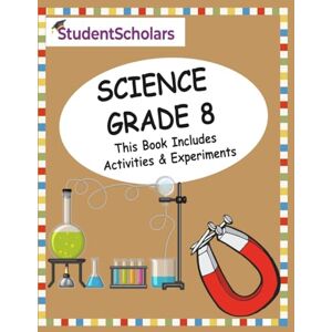 Scholars, Student Grade 8 Complete Science Curriculum Scholars, Student Grade 8 Complete Science Curriculum