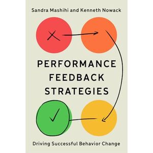 Mashihi, Sandra Performance Feedback Strategies: Driving Successful Behavior Change Mashihi, Sandra Performance Feedback Strategies: Driving Successful Behavior Change