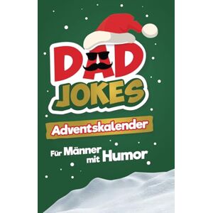 Jape, Tom Dad Jokes Adventskalender: 24 Tage voller Flachwitze, Wortspiele & Scherzfragen für die lustigste Adventszeit aller Zeiten! Das perfekte Geschenk für Männer mit Humor komplett in Farbe Jape, Tom Dad Jokes Adventskalender: 24 Tage voller Flachwitze, Wortspiele & Scherzfragen für die lustigste Adventszeit aller Zeiten! Das perfekte Geschenk für Männer mit Humor komplett in Farbe
