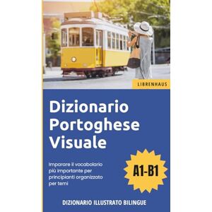 Librenhaus Dizionario Portoghese Visuale Imparare il vocabolario più importante per principianti organizzato per temi Librenhaus Dizionario Portoghese Visuale Imparare il vocabolario più importante per principianti organizzato per temi