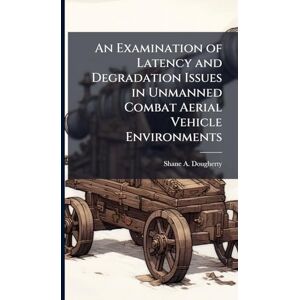 Dougherty, Shane A An Examination of Latency and Degradation Issues in Unmanned Combat Aerial Vehicle Environments Dougherty, Shane A An Examination of Latency and Degradation Issues in Unmanned Combat Aerial Vehicle Environments