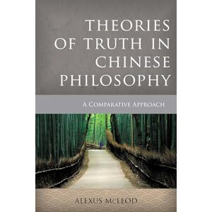 Rowman & Littlefield Publishers Theories of Truth in Chinese Philosophy: A Comparative Approach (Critical Inquiries in Comparative Philosophy) Rowman & Littlefield Publishers Theories of Truth in Chinese Philosophy: A Comparative Approach (Critical Inquiries in Comparative Philosophy)