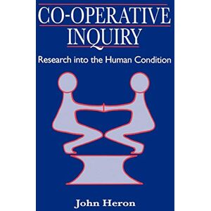 Heron, John Co-Operative Inquiry: Research into the Human Condition Heron, John Co-Operative Inquiry: Research into the Human Condition
