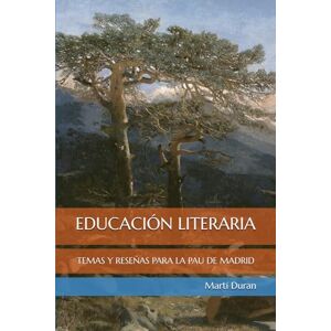 Duran, Martí EDUCACIÓN LITERARIA: TEMAS Y RESEÑAS PARA LA PAU DE MADRID Duran, Martí EDUCACIÓN LITERARIA: TEMAS Y RESEÑAS PARA LA PAU DE MADRID