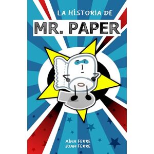 Ferre i Ferre, Joan La historia de Mr. Paper: Un superhéroe súper diferente Ferre i Ferre, Joan La historia de Mr. Paper: Un superhéroe súper diferente