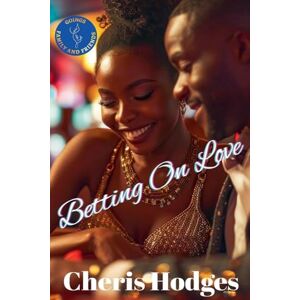 Hodges, Cheris Betting On Love: 2 (Goings Family and Friends) Hodges, Cheris Betting On Love: 2 (Goings Family and Friends)