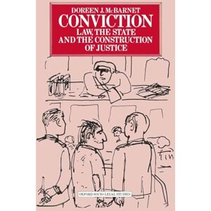 McBarnet, Doreen J Conviction: Law, the State and the Construction of Justice (Oxford Socio-Legal Studies) McBarnet, Doreen J Conviction: Law, the State and the Construction of Justice (Oxford Socio-Legal Studies)