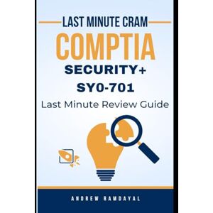Ramdayal, Andrew CompTIA Security+ SY0-701 Last Minute Cram Ramdayal, Andrew CompTIA Security+ SY0-701 Last Minute Cram