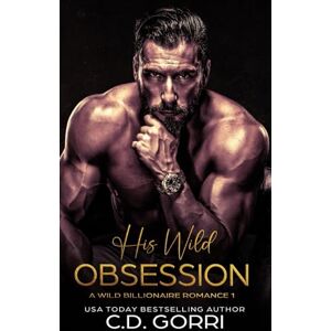 Gorri, C.D. His Wild Obsession: A Billionaire Romance Novel (Wild Billionaire Romance) Gorri, C.D. His Wild Obsession: A Billionaire Romance Novel (Wild Billionaire Romance)