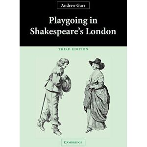 Gurr, Andrew Playgoing in Shakespeare's London Gurr, Andrew Playgoing in Shakespeare's London