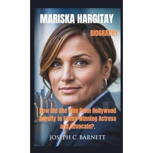 C. Barnett, Joseph MARISKA HARGITAY BIOGRAPHY: How Did She Rise From Hollywood Royalty to Emmy-Winning Actress and Advocate?. C. Barnett, Joseph MARISKA HARGITAY BIOGRAPHY: How Did She Rise From Hollywood Royalty to Emmy-Winning Actress and Advocate?.