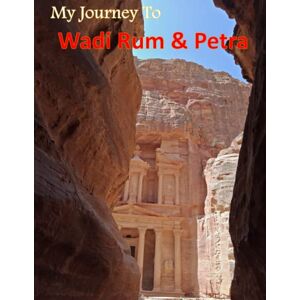 Ali, Mahmoud My Journey To Wadi Rum & Petra: Jordan’s Greatest Tourist Attraction, The Red Rose City & Wadi Rum, Surrounded By Beautiful Red Sand Dunes, Red Rocks ... Take Your Breath Away, Tourism Guide Book) Ali, Mahmoud My Journey To Wadi Rum & Petra: Jordan’s Greatest Tourist Attraction, The Red Rose City & Wadi Rum, Surrounded By Beautiful Red Sand Dunes, Red Rocks ... Take Your Breath Away, Tourism Guide Book)
