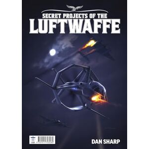 Sharp Secret Projects of the Luftwaffe Vol7 Sharp Secret Projects of the Luftwaffe Vol7