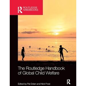 The Routledge Handbook of Global Child Welfare (Routledge International Handbooks) The Routledge Handbook of Global Child Welfare (Routledge International Handbooks)