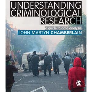 Chamberlain, John Martyn Understanding Criminological Research: A Guide To Data Analysis Chamberlain, John Martyn Understanding Criminological Research: A Guide To Data Analysis