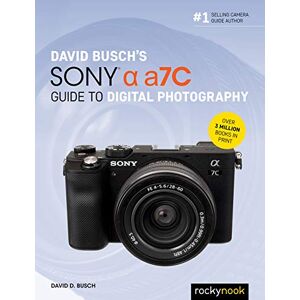David Busch 's Sony Alpha A7C Guide to Digital Photography (The Camera Guide) David Busch 's Sony Alpha A7C Guide to Digital Photography (The Camera Guide)