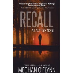O'Flynn, Meghan Recall: An Ash Park Novel (Volume 6): A Gritty Hardboiled Crime Thriller: 7 O'Flynn, Meghan Recall: An Ash Park Novel (Volume 6): A Gritty Hardboiled Crime Thriller: 7