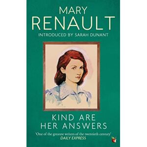 Renault, Mary Kind Are Her Answers: A Virago Modern Classic (Virago Modern Classics) Renault, Mary Kind Are Her Answers: A Virago Modern Classic (Virago Modern Classics)