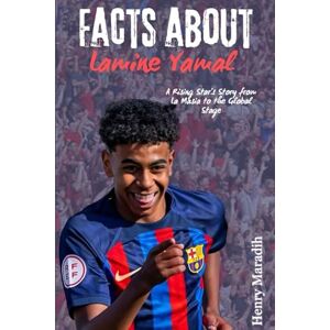 Maradih, Henry FACTS ABOUT Lamine Yamal: A Rising Star’s Story from La Masia to the Global Stage Maradih, Henry FACTS ABOUT Lamine Yamal: A Rising Star’s Story from La Masia to the Global Stage