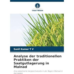 T V, Sunil Kumar Analyse der traditionellen Praktiken der Saatgutlagerung in Malnad: Eine detaillierte Vergleichsstudie in der Region Malnad in Karnataka T V, Sunil Kumar Analyse der traditionellen Praktiken der Saatgutlagerung in Malnad: Eine detaillierte Vergleichsstudie in der Region Malnad in Karnataka