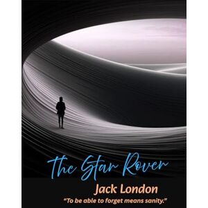 London, Jack The Star Rover: “To be able to forget means sanity.” London, Jack The Star Rover: “To be able to forget means sanity.”