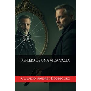 Rodriguez Reflejo de una vida vacía Rodriguez Reflejo de una vida vacía