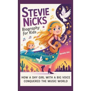 Ellis, Mariella STEVIE NICKS BIOGRAPHY FOR KIDS: How a Shy Girl with a Big Voice Conquered the Music World Ellis, Mariella STEVIE NICKS BIOGRAPHY FOR KIDS: How a Shy Girl with a Big Voice Conquered the Music World