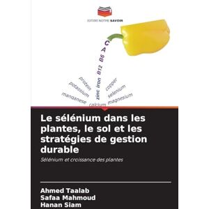 Ahmed Le sélénium dans les plantes, le sol et les stratégies de gestion durable: Sélénium et croissance des plantes Ahmed Le sélénium dans les plantes, le sol et les stratégies de gestion durable: Sélénium et croissance des plantes