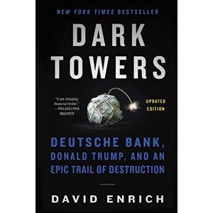 Enrich, David Dark Towers UK: Deutsche Bank, Donald Trump, and an Epic Trail of Destruction Enrich, David Dark Towers UK: Deutsche Bank, Donald Trump, and an Epic Trail of Destruction