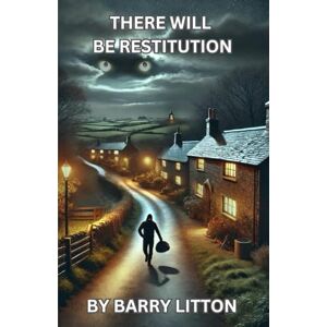 Litton, Mr Barry There Will Be Restitution Litton, Mr Barry There Will Be Restitution