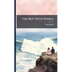 Ruck, Berta The Boy With Wings Ruck, Berta The Boy With Wings