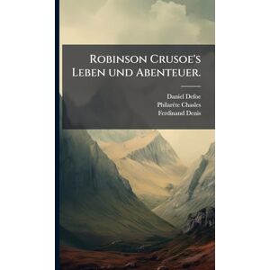 Defoe, Daniel Robinson Crusoe's Leben und Abenteuer. Defoe, Daniel Robinson Crusoe's Leben und Abenteuer.