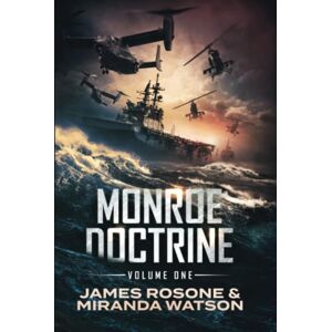 Rosone, James Monroe Doctrine: Volume I: 1 Rosone, James Monroe Doctrine: Volume I: 1