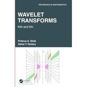 Chapman and Hall/CRC Wavelet Transforms: Kith and Kin (Textbooks in Mathematics) Chapman and Hall/CRC Wavelet Transforms: Kith and Kin (Textbooks in Mathematics)