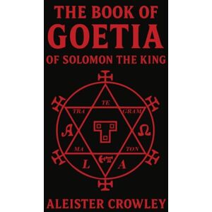 Crowley, Aleister The Book of Goetia of Solomon the King Crowley, Aleister The Book of Goetia of Solomon the King