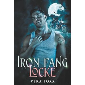 Foxx, Vera Locke: MC Shifter Romance (The Iron Fang) Foxx, Vera Locke: MC Shifter Romance (The Iron Fang)