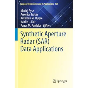 Synthetic Aperture Radar (SAR) Data Applications: 199 (Springer Optimization and Its Applications, 199) Synthetic Aperture Radar (SAR) Data Applications: 199 (Springer Optimization and Its Applications, 199)