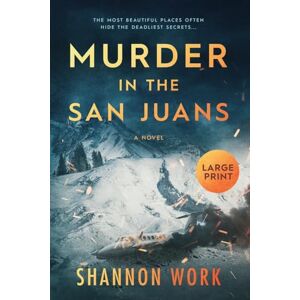 Work, Shannon Murder in the San Juans: Large Print: 4 (Mountain Resort Mystery) Work, Shannon Murder in the San Juans: Large Print: 4 (Mountain Resort Mystery)