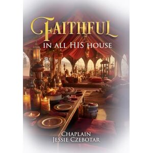 Czebotar, Chaplain Jessie Faithful In All His House Czebotar, Chaplain Jessie Faithful In All His House