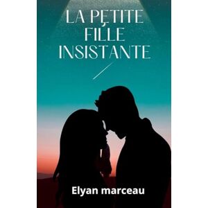 marceau, Elyan La petite fille insistante marceau, Elyan La petite fille insistante