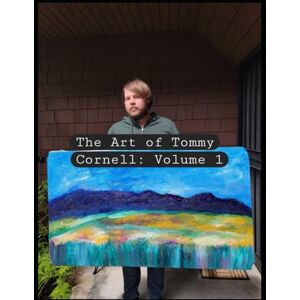 Cornell II, Thomas Herman The Art of Tommy Cornell: Volume 1 Cornell II, Thomas Herman The Art of Tommy Cornell: Volume 1