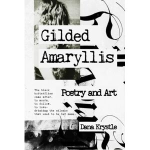 Krystle, Dana Gilded Amaryllis: A companion book for the novel titled Grieving Amaryllis Krystle, Dana Gilded Amaryllis: A companion book for the novel titled Grieving Amaryllis