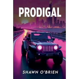 Brien, Shawn O Prodigal: I Feel a Sin Coming On Brien, Shawn O Prodigal: I Feel a Sin Coming On