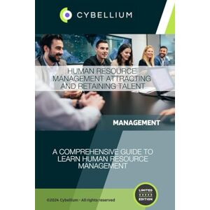 TM, Cybellium Human Resource Management: Attracting and Retaining Talent TM, Cybellium Human Resource Management: Attracting and Retaining Talent
