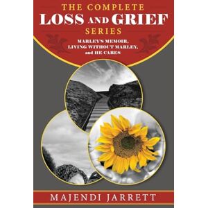 Jarrett, Majendi The Complete Loss and Grief Series: Marley's Memoir, Living Without Marley and He Cares Jarrett, Majendi The Complete Loss and Grief Series: Marley's Memoir, Living Without Marley and He Cares