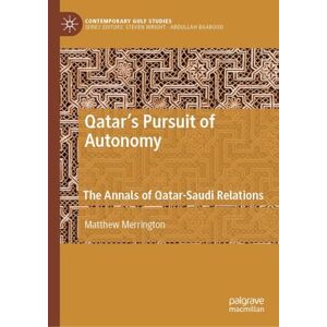 Merrington, Matthew Qatar's Pursuit of Autonomy: The Annals of Qatar-Saudi Relations (Contemporary Gulf Studies) Merrington, Matthew Qatar's Pursuit of Autonomy: The Annals of Qatar-Saudi Relations (Contemporary Gulf Studies)